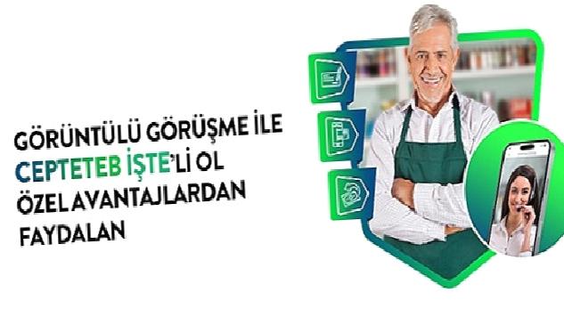 CEPTETEB İŞTE’de şahıs firmaları için görüntülü görüşme ile anında müşteri olma dönemi başladı