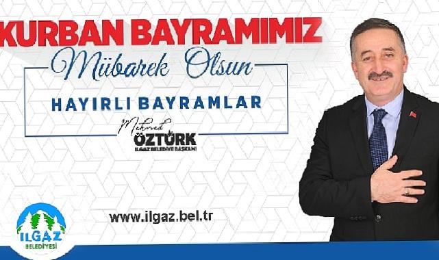 Ilgaz Belediye Başkanı Mehmed Öztürk’ün Kurban Bayramı Kutlama Mesajı