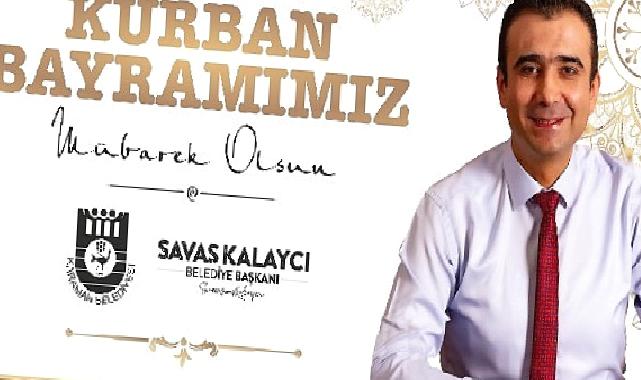 Karaman Belediye Başkanı Savaş Kalaycı’nın Kurban Bayramı Mesajı