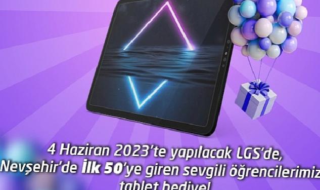 LGS’de Nevşehir’de ilk 50 Dereceye Girecek Öğrencilere Tablet Hediye Edilecek