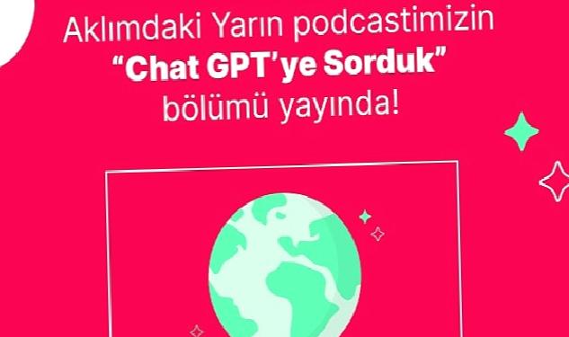 Yemeksepeti’nin Podcast Serisi Aklımdaki Yarın’da Sıra Dışı Bir Konuk: ChatGPT