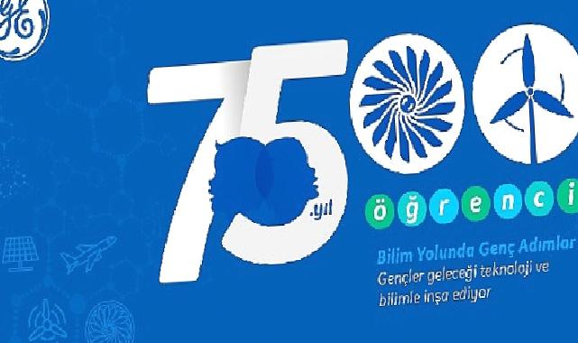 GE, 75. yılında Türkiye’nin 81 ilindeki 7500 öğrenciye STEM eğitimi veriyor