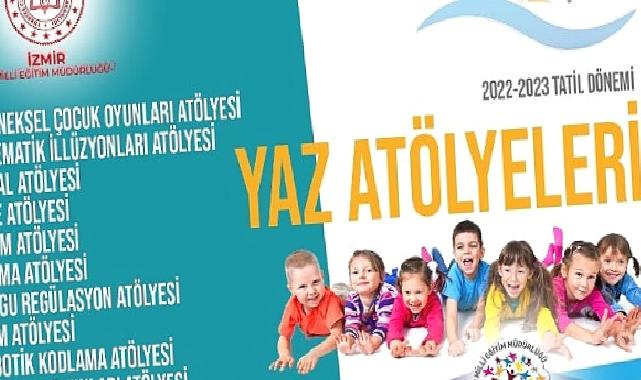 İzmir İl Milli Eğitim Müdürlüğünün 2022-2023 Tatil Dönemi Yaz Atölyeleri Başlıyor!