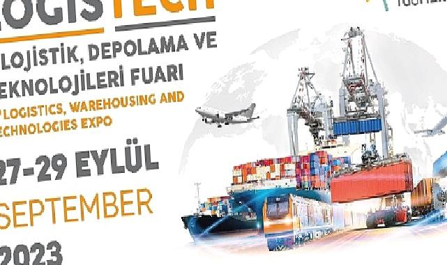 Logistech sektörün tüm bileşenlerini buluşturacak