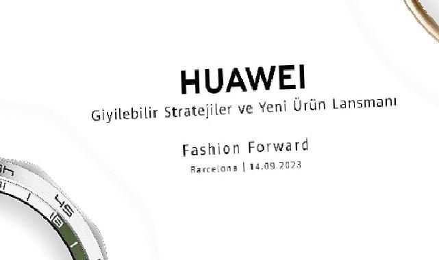 Huawei yeni giyilebilir cihazlarını duyuruyor: 14 Eylül’de Barselona’da gerçekleşecek etkinlik için takipte kalın