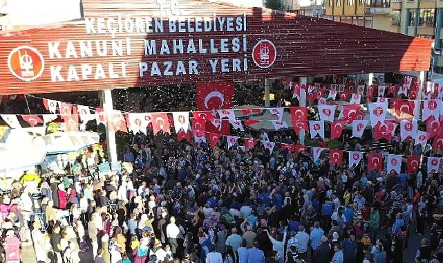 Keçiören’de Kanuni Mahallesi Yeni Nesil Semt Pazarı hizmete açıldı