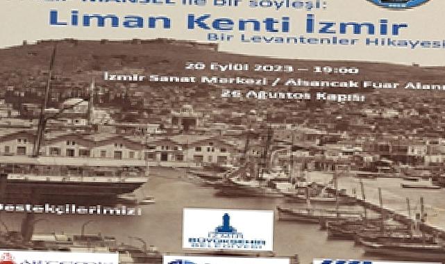 Ünlü İngiliz Tarihçi Philip Mansel İzmir’e Geliyor