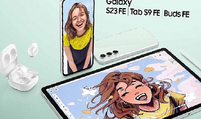 Samsung, Galaxy’nin En Beğenilen Özelliklerini Daha Fazla Kullanıcıya Ulaştırıyor: Galaxy S23 FE, Galaxy Tab S9 FE ve Galaxy Buds FE