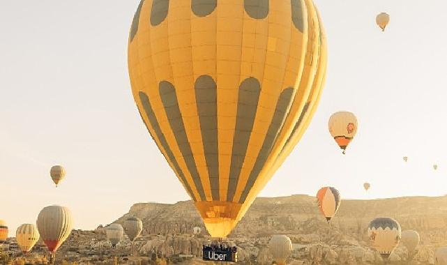 Uber’in dünyada ilk kez sunacağı Uber Balon, Kapadokya’dan havalanıyor