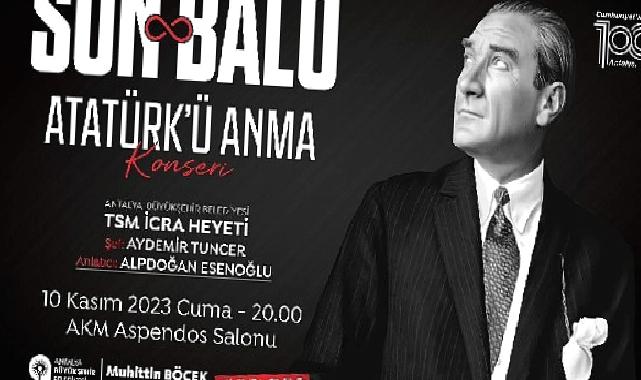 Atatürk ölümünün 85. yılında “Son Balo” ile anılacak