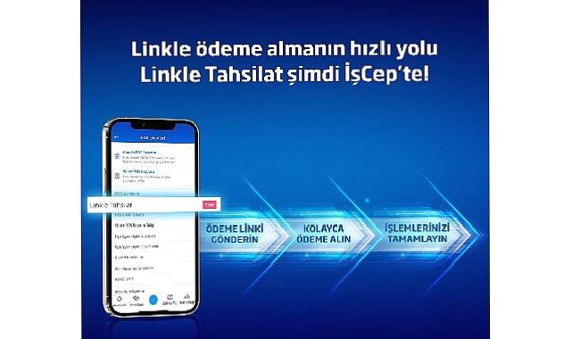 Cep telefonlarını POS cihazına dönüştüren Linkle Tahsilat hizmeti İşCep’te