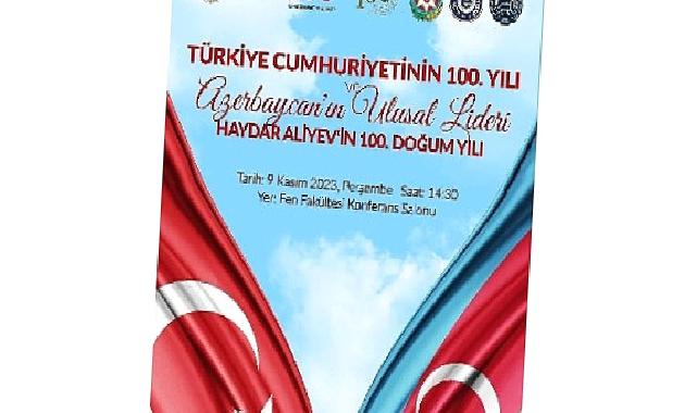 EÜ’den “Türkiye Cumhuriyeti’nin ve Haydar Aliyev’in Doğumunun 100 Yılı” programı