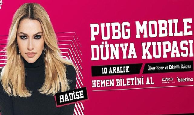 Hadise PUBG MOBILE Dünya Kupası’nda sahne alacak