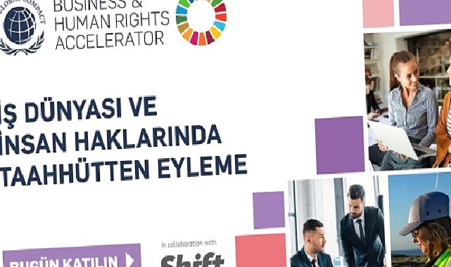 Un global compact “iş dünyası ve insan hakları hızlandırma programı” ikinci kez gerçekleşiyor