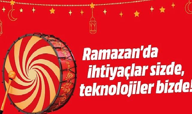 MediaMarkt Ramazan Kampanyası Başlıyor