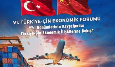 Türkiye-Çin Ekonomik Forumu 6. defa düzenleniyor