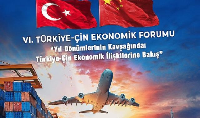 Türkiye-Çin Ekonomik Forumu 6. defa düzenleniyor